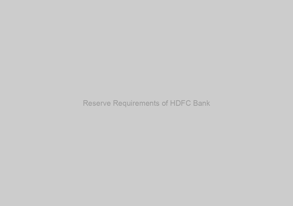 Reserve Requirements of HDFC Bank